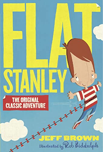 Flat Stanley: the original and classic family adventure, illustrated by Rob Biddulph